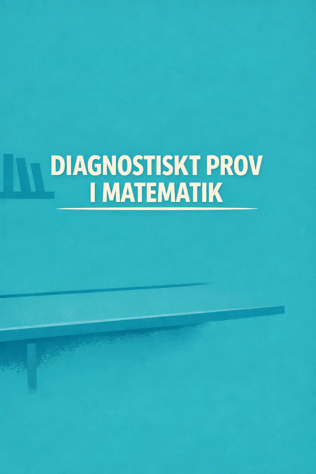 Diagnostiskt prov i matematik – så hittar du rätt nivå direkt