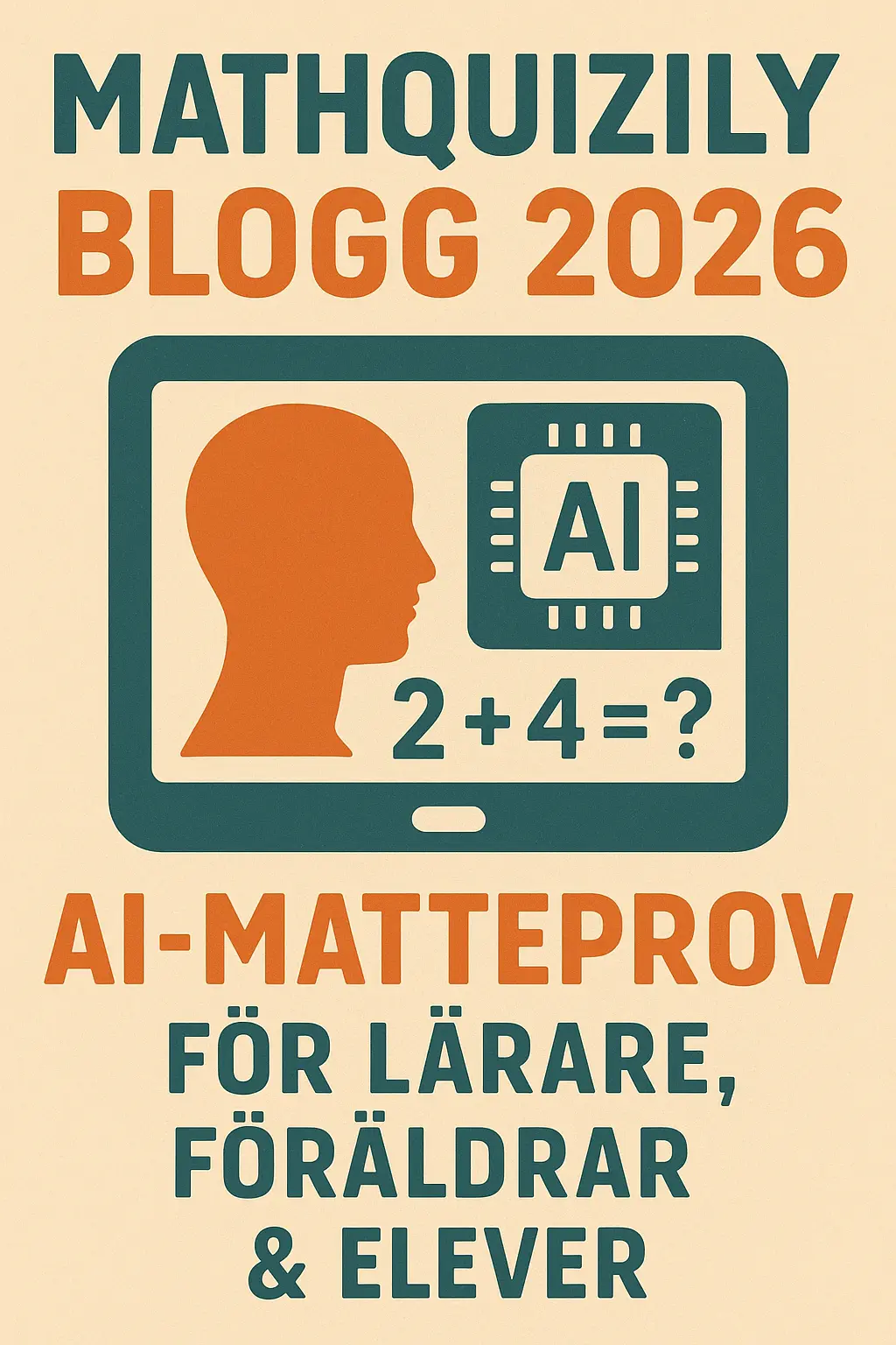 MathQuizily Blogg 2026 – AI-matteprov för lärare, föräldrar & elever