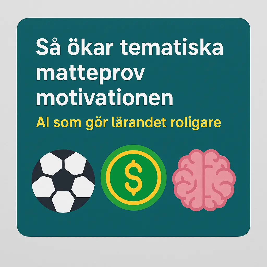 Så ökar tematiska matteprov motivationen – AI som gör lärandet roligare